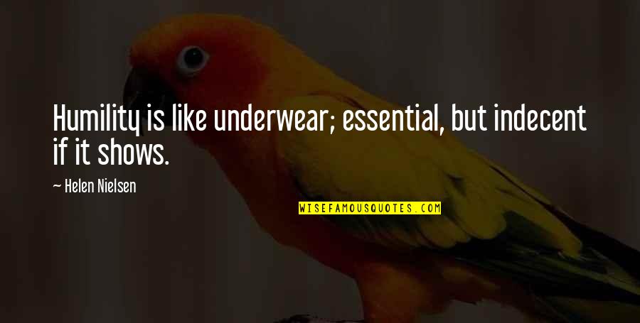Noahs Dad Quotes By Helen Nielsen: Humility is like underwear; essential, but indecent if Noahs Dad Quotes By Helen Nielsen: Humility is like underwear; essential, but indecent if