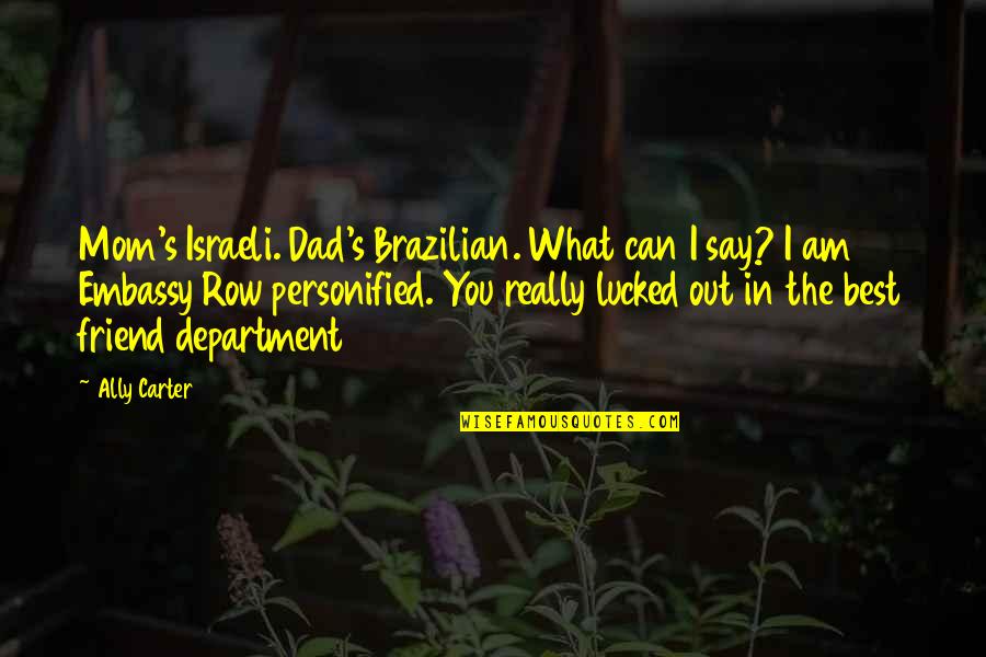 Noah's Quotes By Ally Carter: Mom's Israeli. Dad's Brazilian. What can I say?