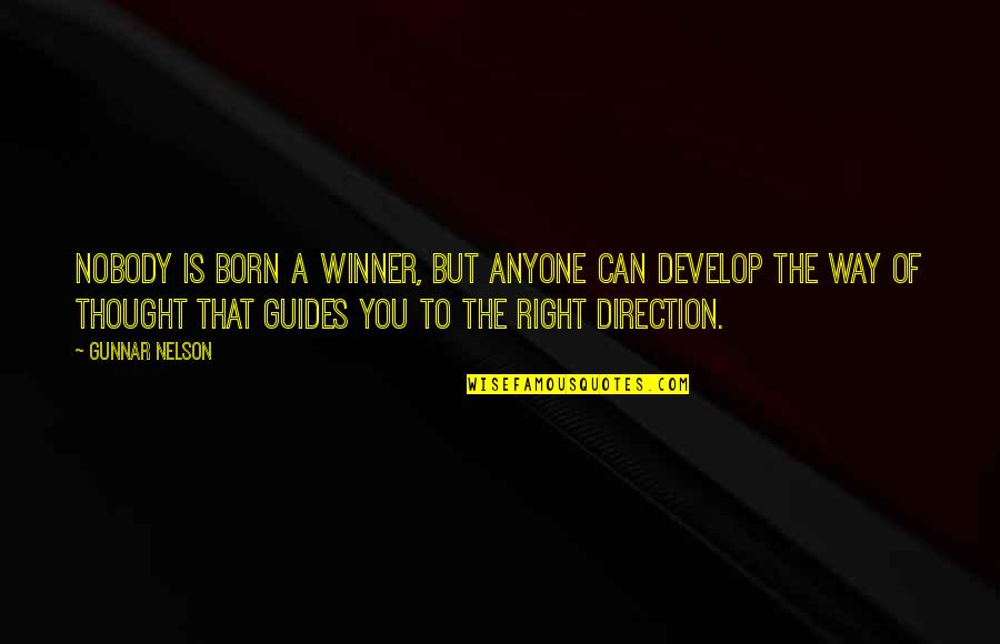Noam Chomsky Palestine Quote Quotes By Gunnar Nelson: Nobody is born a winner, but anyone can Noam Chomsky Palestine Quote Quotes By Gunnar Nelson: Nobody is born a winner, but anyone can