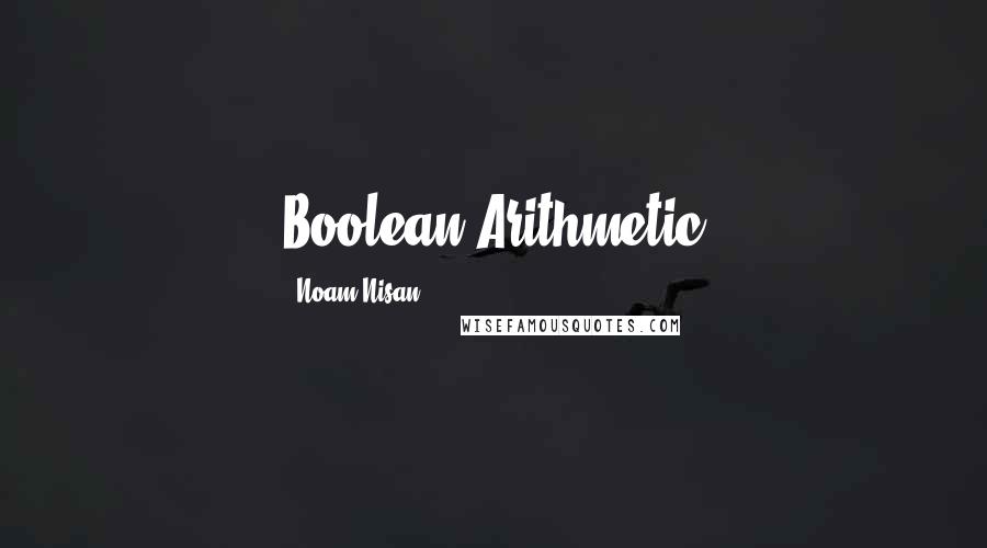 Noam Nisan quotes: Boolean Arithmetic