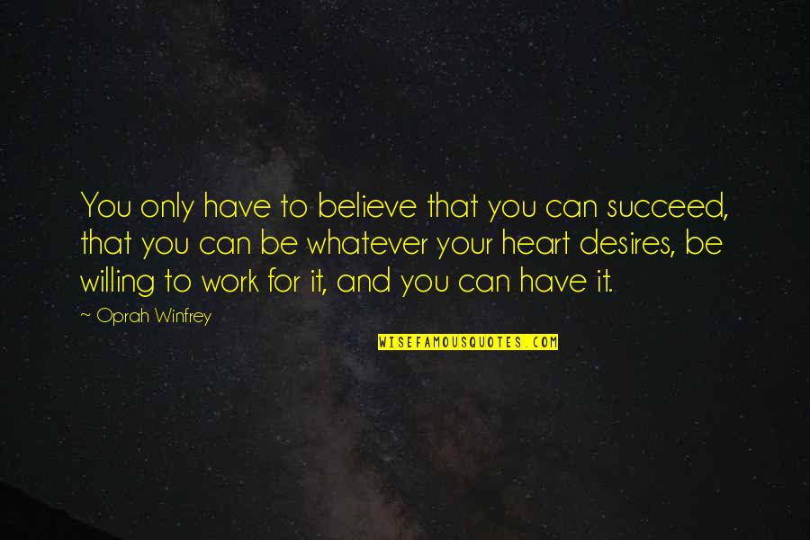 Noapte Quotes By Oprah Winfrey: You only have to believe that you can