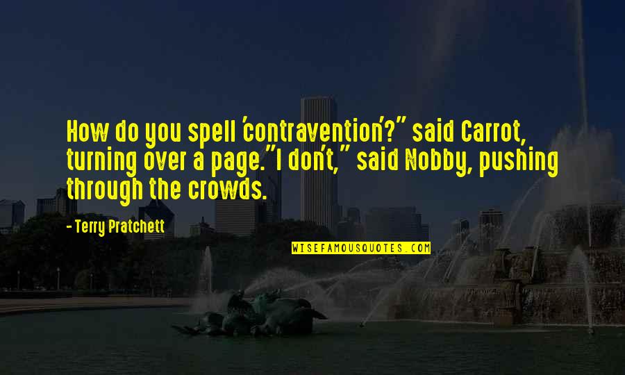 Nobby Quotes By Terry Pratchett: How do you spell 'contravention'?" said Carrot, turning