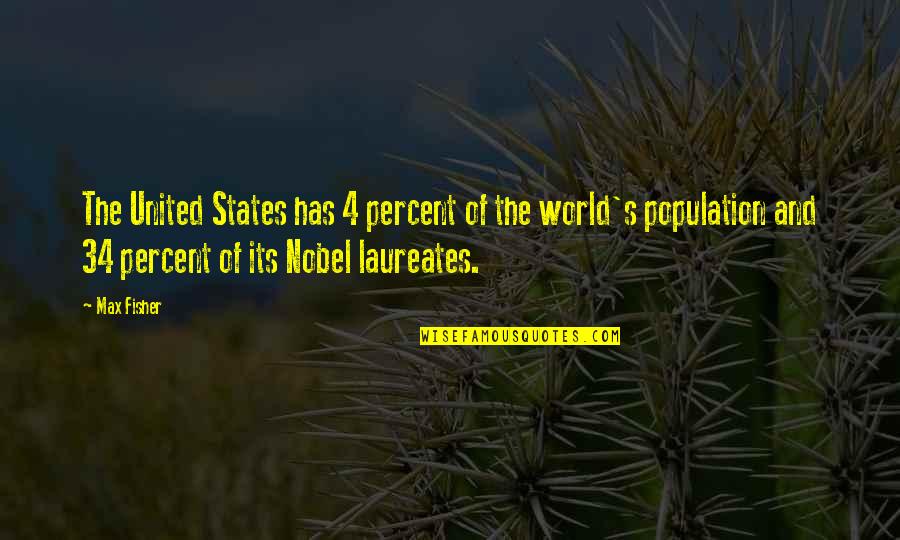 Nobel Laureates Quotes By Max Fisher: The United States has 4 percent of the