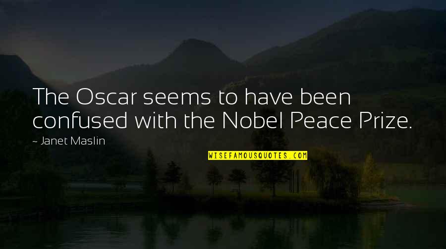 Nobel Peace Prize Quotes By Janet Maslin: The Oscar seems to have been confused with