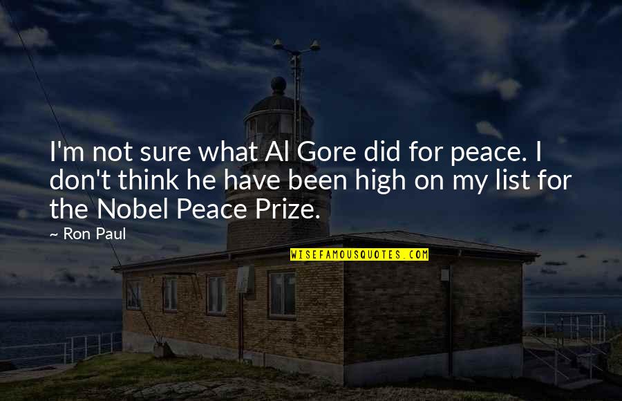 Nobel Peace Prize Quotes By Ron Paul: I'm not sure what Al Gore did for