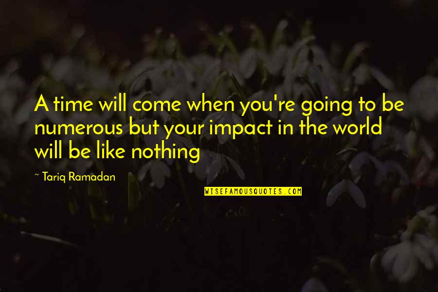 Nobel Peace Prize Wangari Maathai Quotes By Tariq Ramadan: A time will come when you're going to