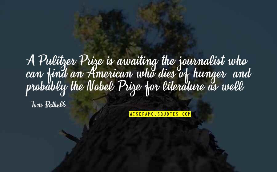 Nobel Prize Literature Quotes By Tom Bethell: A Pulitzer Prize is awaiting the journalist who