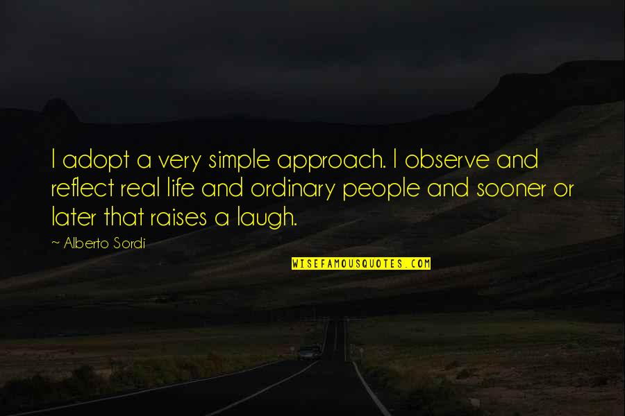 Nobel Prize Speech Quotes By Alberto Sordi: I adopt a very simple approach. I observe Nobel Prize Speech Quotes By Alberto Sordi: I adopt a very simple approach. I observe