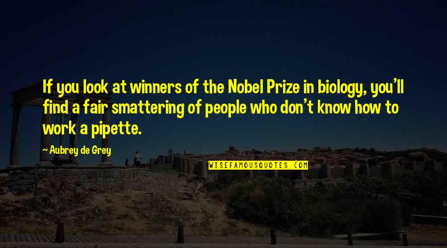 Nobel Prize Winners Quotes By Aubrey De Grey: If you look at winners of the Nobel