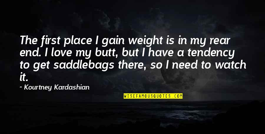 Nobelist Pavlov Quotes By Kourtney Kardashian: The first place I gain weight is in Nobelist Pavlov Quotes By Kourtney Kardashian: The first place I gain weight is in