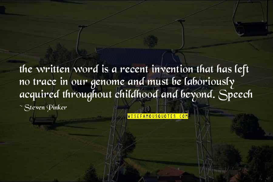 Nobelists Quotes By Steven Pinker: the written word is a recent invention that