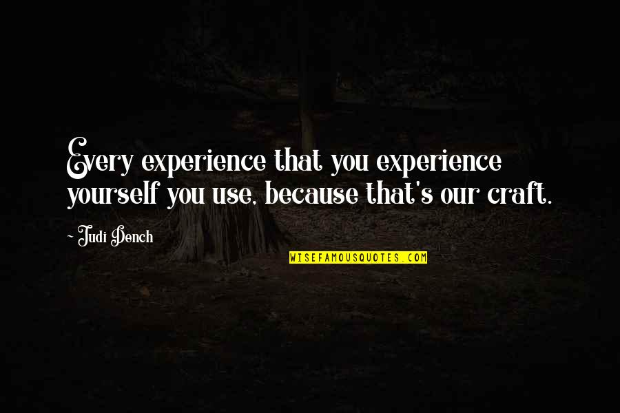 Nobelium Quotes By Judi Dench: Every experience that you experience yourself you use,