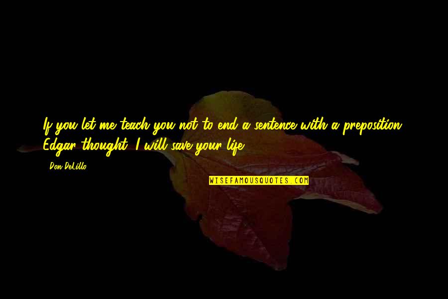 Nobiles Quotes By Don DeLillo: If you let me teach you not to