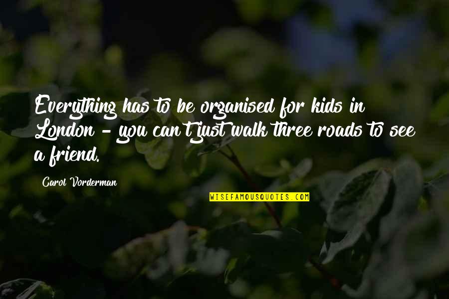 Nobiletin Quotes By Carol Vorderman: Everything has to be organised for kids in Nobiletin Quotes By Carol Vorderman: Everything has to be organised for kids in