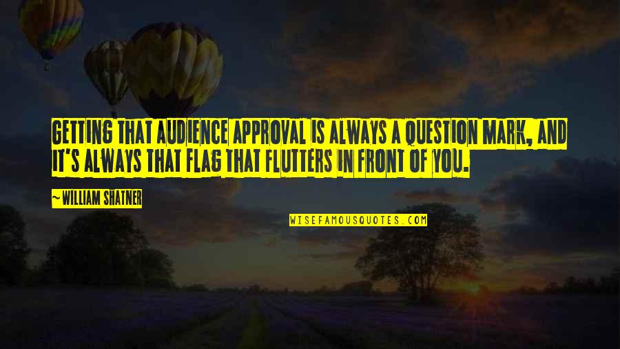 Nobilette Bicycle Quotes By William Shatner: Getting that audience approval is always a question Nobilette Bicycle Quotes By William Shatner: Getting that audience approval is always a question