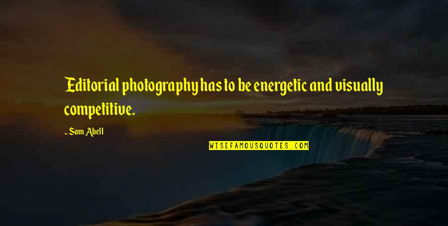 Nobilitate To Ennoble Quotes By Sam Abell: Editorial photography has to be energetic and visually