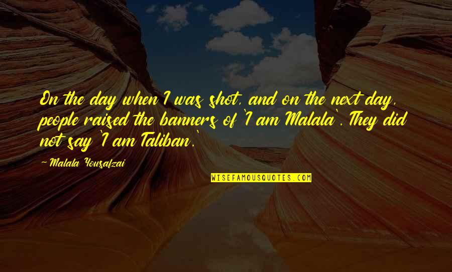 Nobilo Wine Quotes By Malala Yousafzai: On the day when I was shot, and Nobilo Wine Quotes By Malala Yousafzai: On the day when I was shot, and
