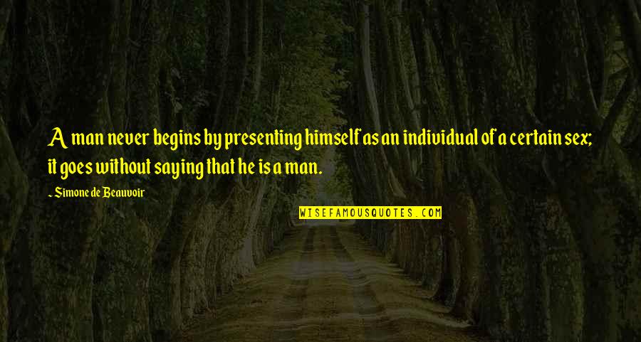 Nobiscum Deus Quotes By Simone De Beauvoir: A man never begins by presenting himself as