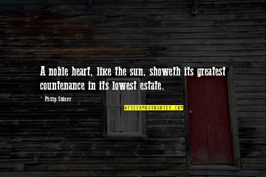 Noble Character Quotes By Philip Sidney: A noble heart, like the sun, showeth its