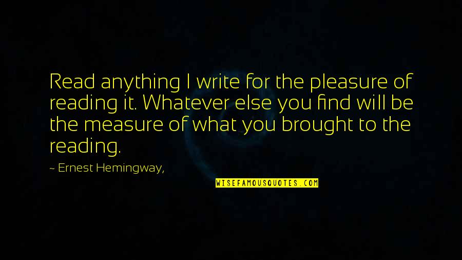 Noble Gesture Quotes By Ernest Hemingway,: Read anything I write for the pleasure of