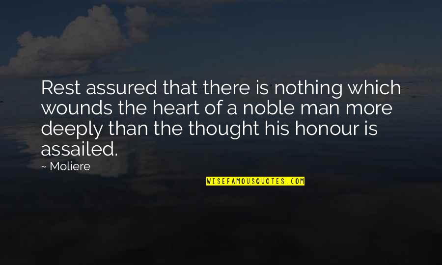 Noble Heart Quotes By Moliere: Rest assured that there is nothing which wounds