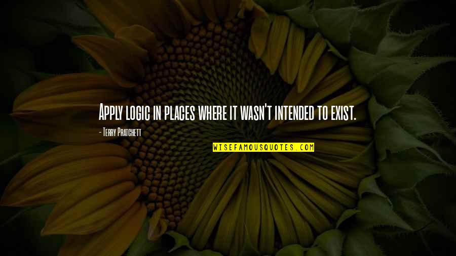 Noble Macbeth Quotes By Terry Pratchett: Apply logic in places where it wasn't intended Noble Macbeth Quotes By Terry Pratchett: Apply logic in places where it wasn't intended