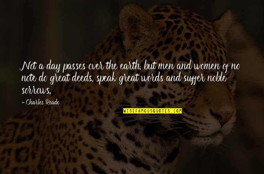Noble Women Quotes By Charles Reade: Not a day passes over the earth, but