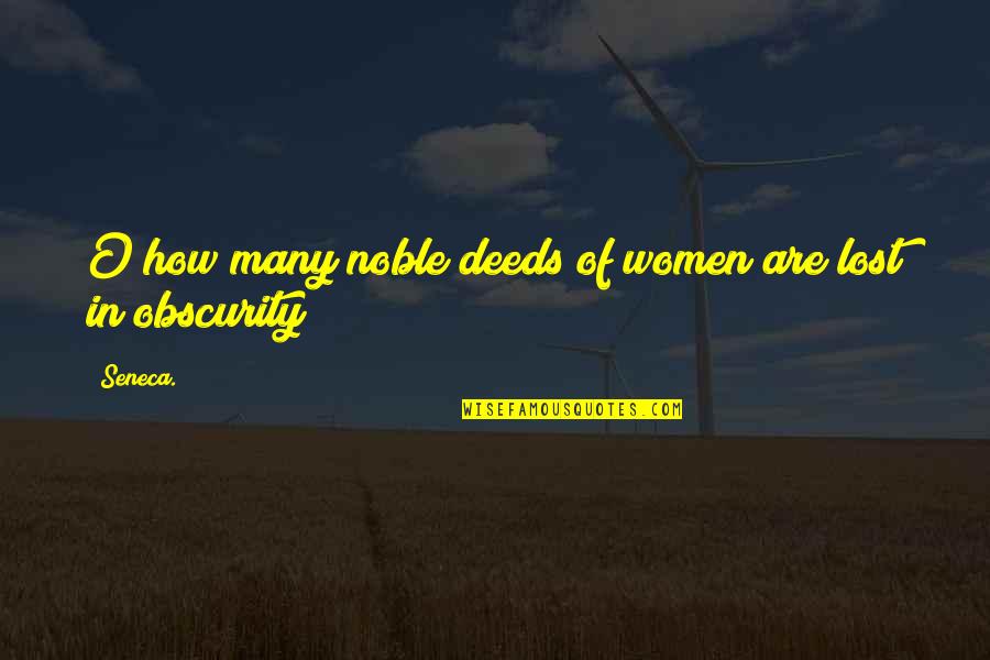 Noble Women Quotes By Seneca.: O how many noble deeds of women are