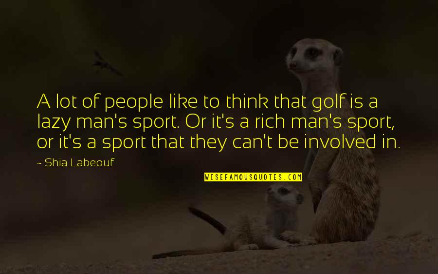 Noblejas Vs Teehankee Quotes By Shia Labeouf: A lot of people like to think that Noblejas Vs Teehankee Quotes By Shia Labeouf: A lot of people like to think that