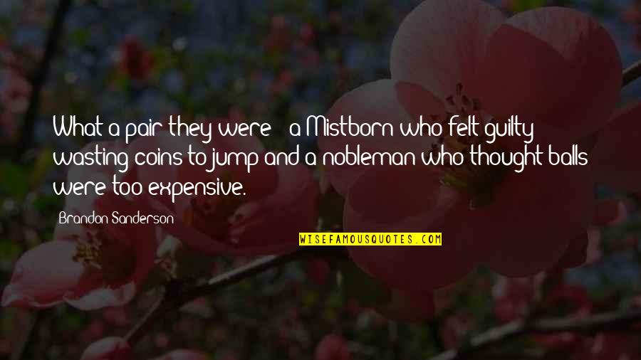 Nobleman Quotes By Brandon Sanderson: What a pair they were - a Mistborn