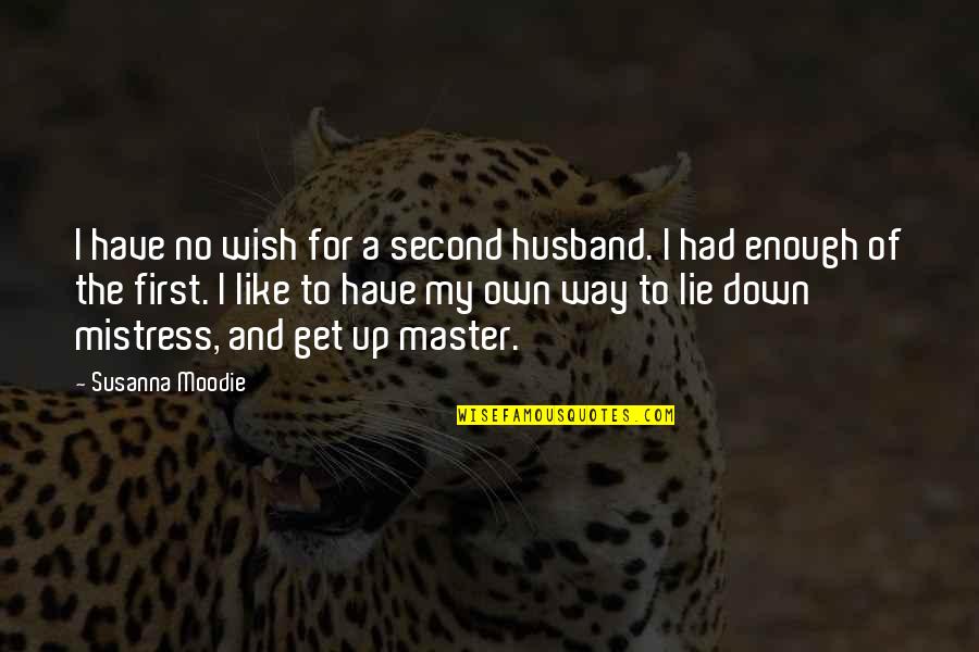 Nobleman's Quotes By Susanna Moodie: I have no wish for a second husband.