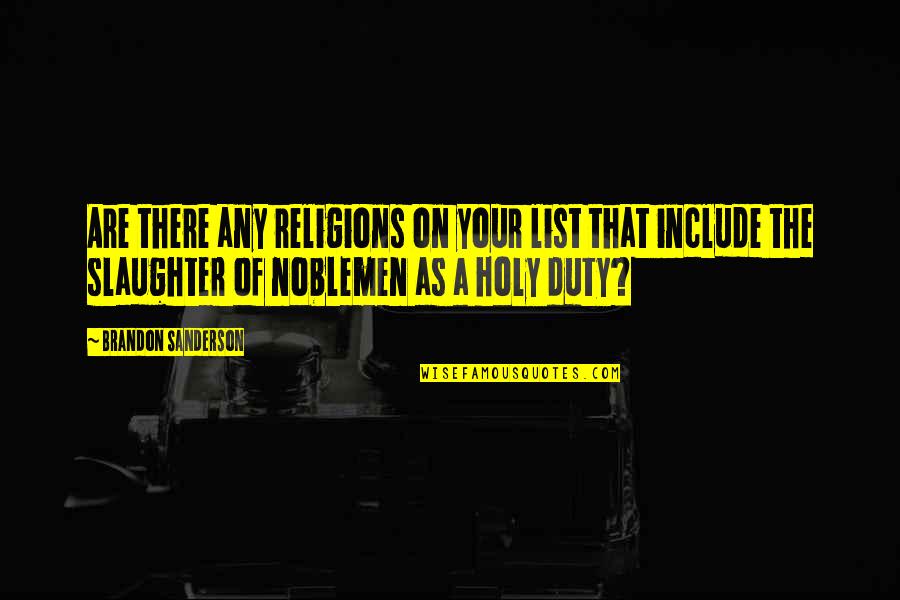 Noblemen Quotes By Brandon Sanderson: Are there any religions on your list that