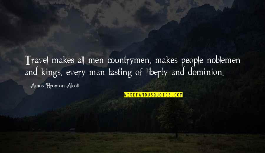 Noblemen's Quotes By Amos Bronson Alcott: Travel makes all men countrymen, makes people noblemen