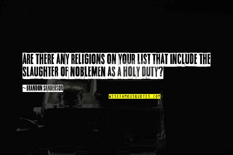 Noblemen's Quotes By Brandon Sanderson: Are there any religions on your list that