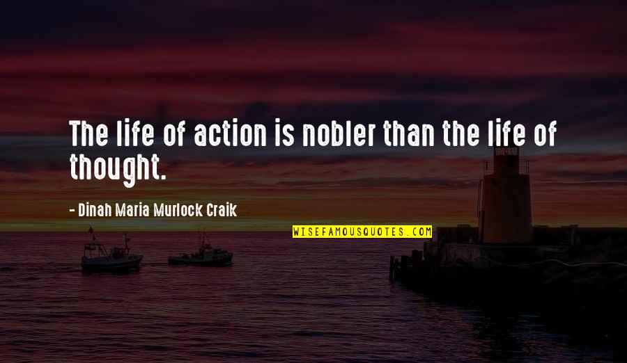 Nobler Quotes By Dinah Maria Murlock Craik: The life of action is nobler than the