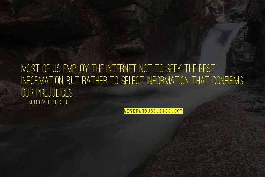 Noblerex Quotes By Nicholas D. Kristof: Most of us employ the Internet not to Noblerex Quotes By Nicholas D. Kristof: Most of us employ the Internet not to