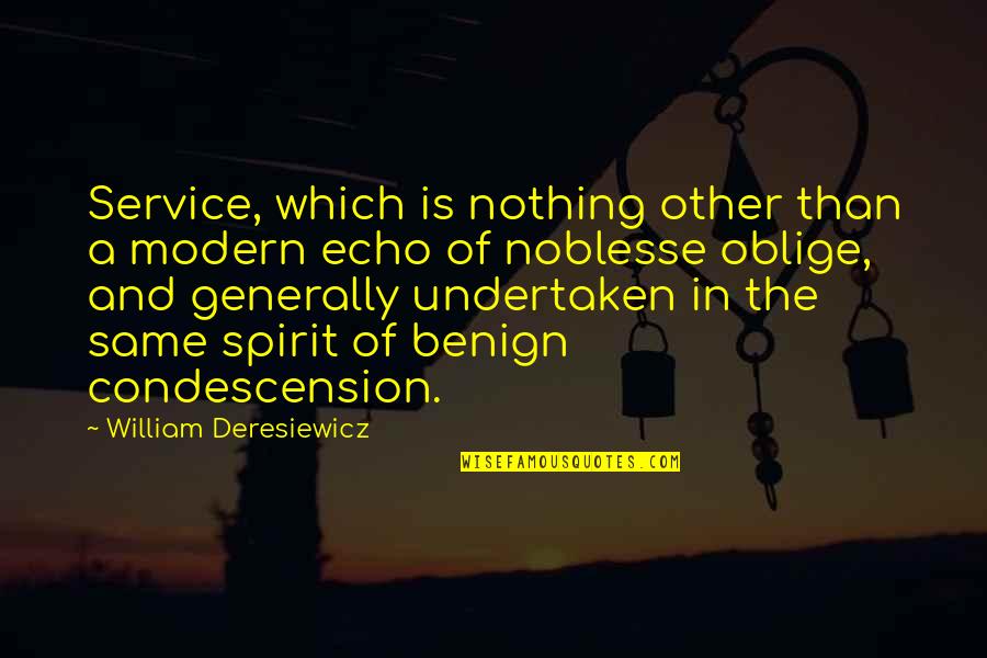 Noblesse Quotes By William Deresiewicz: Service, which is nothing other than a modern