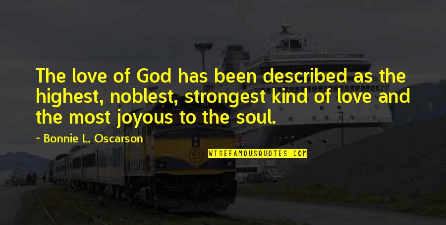 Noblest Quotes By Bonnie L. Oscarson: The love of God has been described as