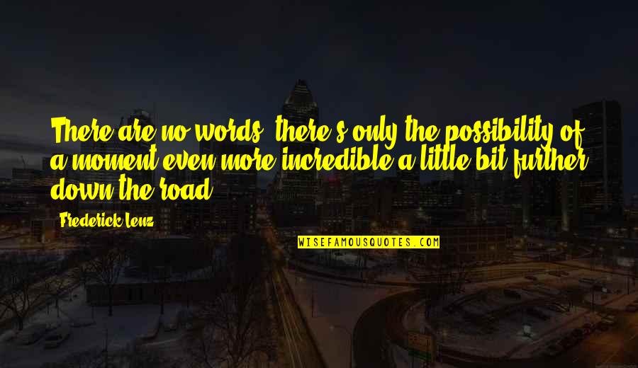Noblestitch Quotes By Frederick Lenz: There are no words, there's only the possibility