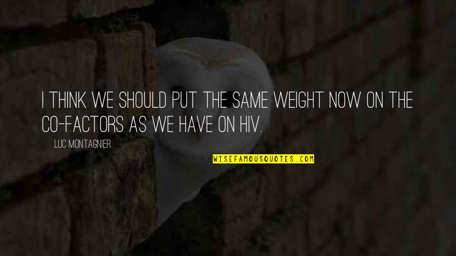 Noblestitch Quotes By Luc Montagnier: I think we should put the same weight