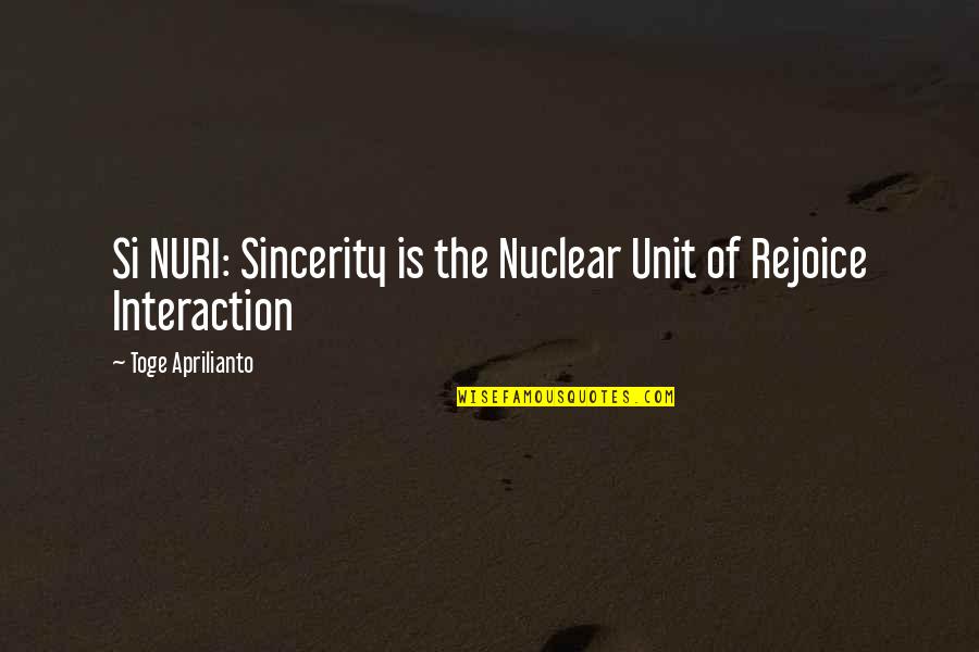 Noblett Ware Quotes By Toge Aprilianto: Si NURI: Sincerity is the Nuclear Unit of