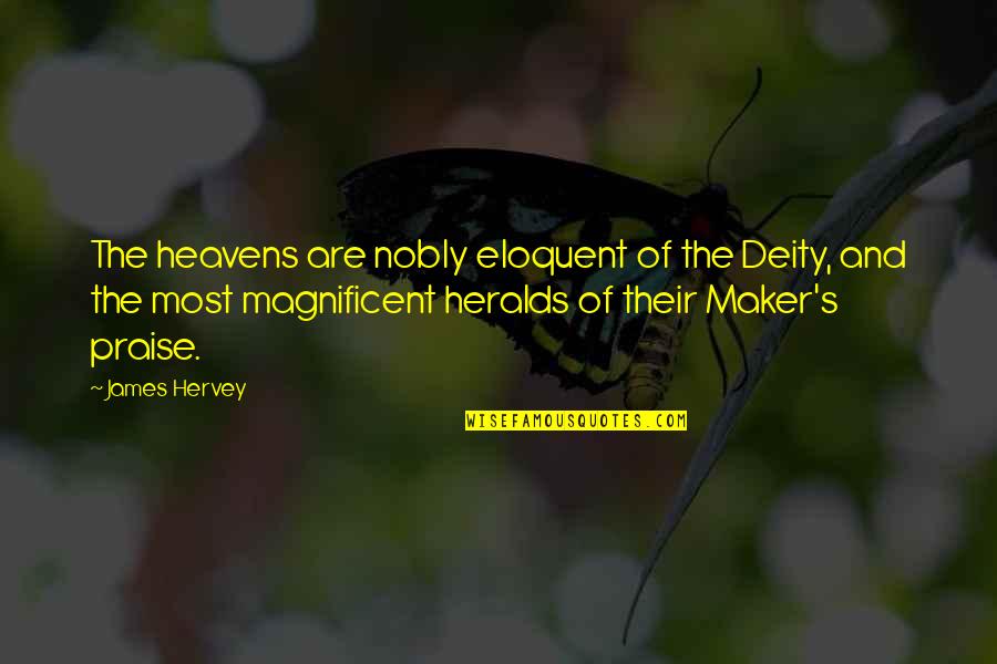 Nobly Quotes By James Hervey: The heavens are nobly eloquent of the Deity,