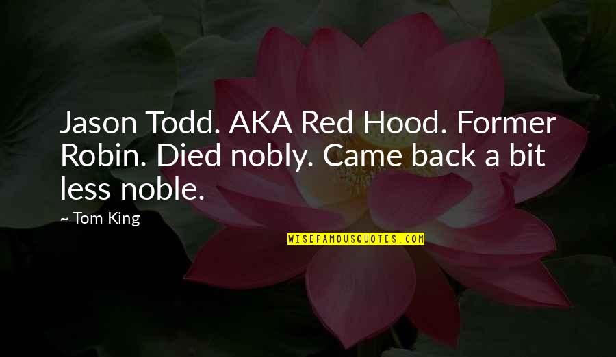 Nobly Quotes By Tom King: Jason Todd. AKA Red Hood. Former Robin. Died