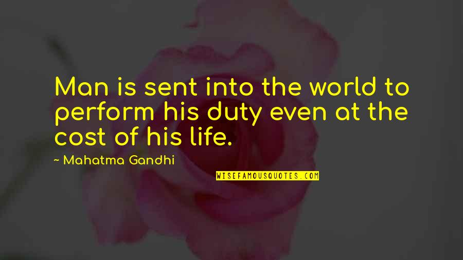 Noboby Quotes By Mahatma Gandhi: Man is sent into the world to perform