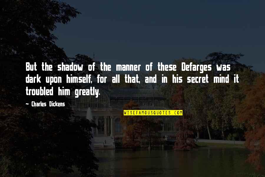 Nobody Being There For You Tumblr Quotes By Charles Dickens: But the shadow of the manner of these