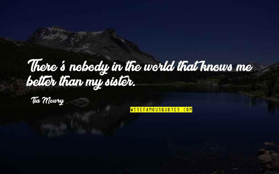 Nobody Better Than You Quotes By Tia Mowry: There's nobody in the world that knows me