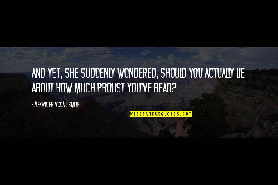 Nobody Can Put Me Down Quotes By Alexander McCall Smith: And yet, she suddenly wondered, should you actually