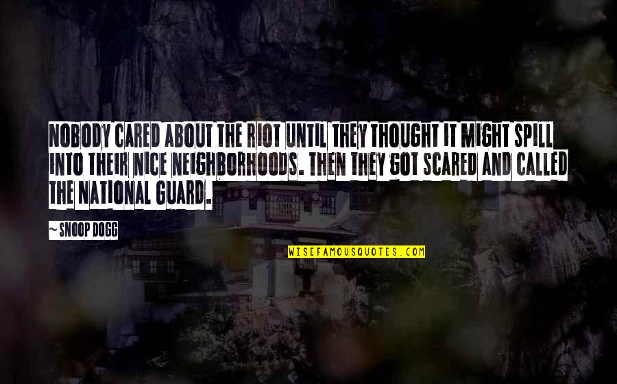 Nobody Cared Quotes By Snoop Dogg: Nobody cared about the riot until they thought Nobody Cared Quotes By Snoop Dogg: Nobody cared about the riot until they thought