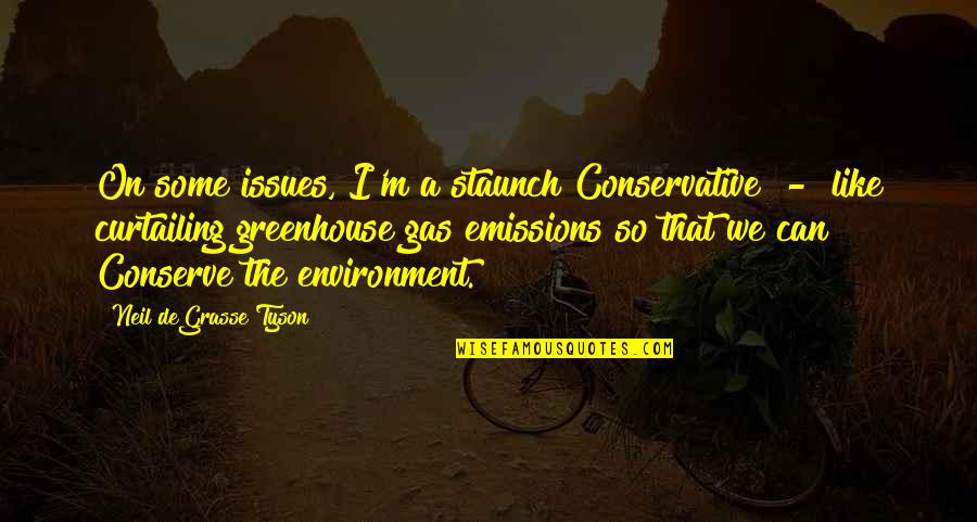 Nobody Caring About Your Feelings Quotes By Neil DeGrasse Tyson: On some issues, I'm a staunch Conservative -