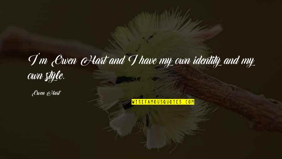 Nobody Changes Until Quotes By Owen Hart: I'm Owen Hart and I have my own